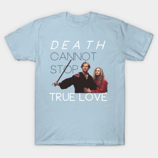 The Princess Bride: Death Cannot Stop True Love T-Shirt